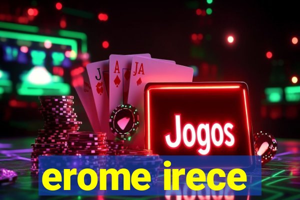 erome irece